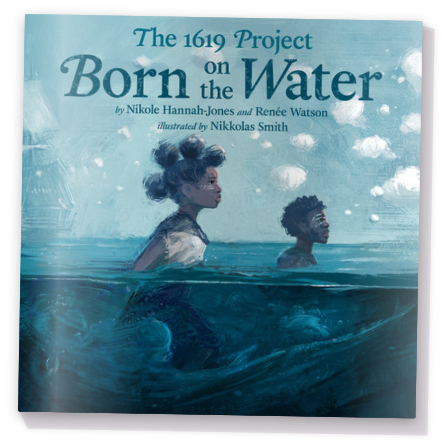 Book cover for "The 1619 Project: Born on the Water"