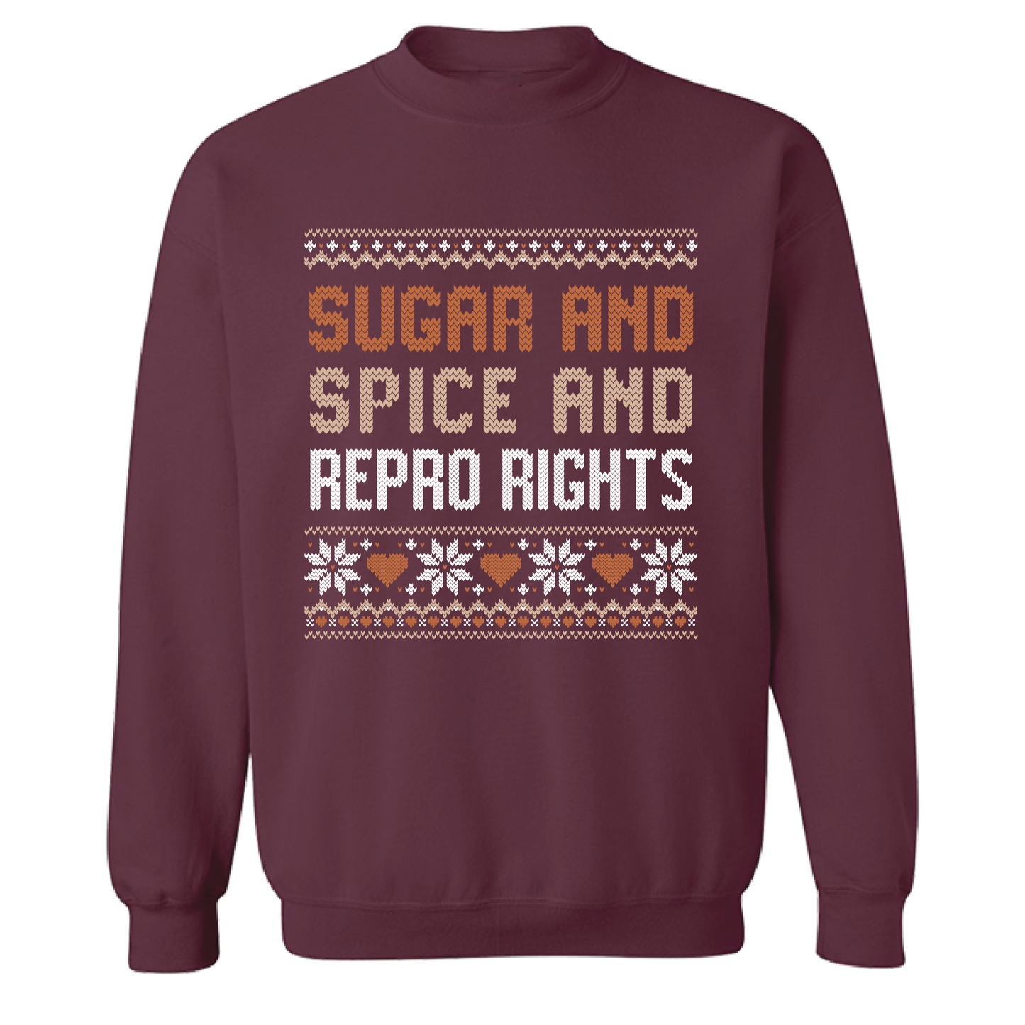 Sugar & Spice & Repro Rights Crewneck Sweatshirt (Phenomenal x The Sweet Feminist) - Maroon