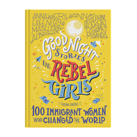 "Good Night Stories for Rebel Girls: 100 Immigrant Women Who Changed The World" Book