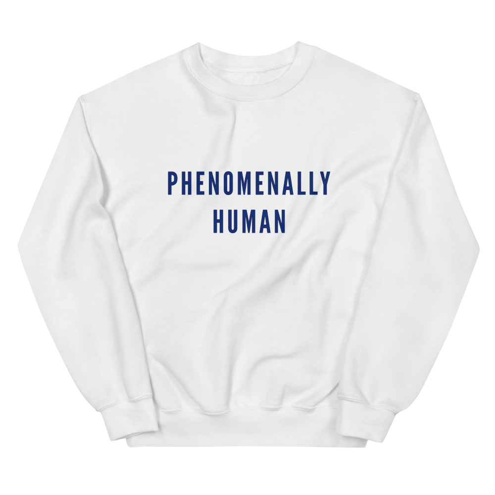 Phenomenally Human Sweatshirt 
