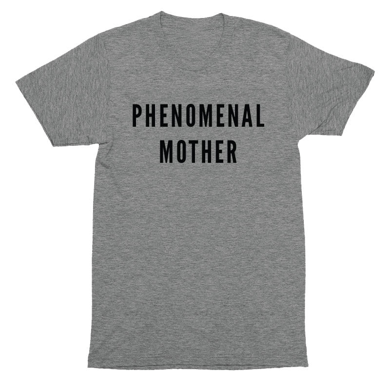 Phenomenal Mother T-Shirt