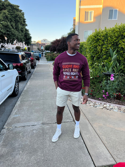 Sugar & Spice & Repro Rights Crewneck Sweatshirt (Phenomenal x The Sweet Feminist) - Maroon