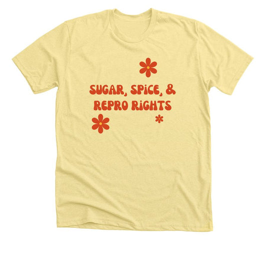 Sugar, Spice, & Repro Rights T-shirt (Phenomenal x The Sweet Feminist) - Yellow